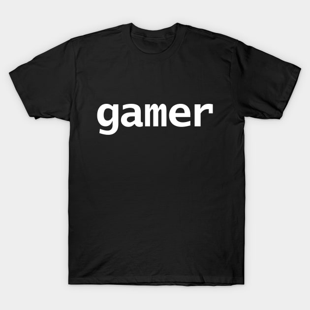 Minimal Typography Gamer White Text T-Shirt by ellenhenryart